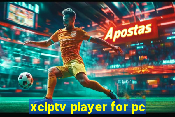 xciptv player for pc